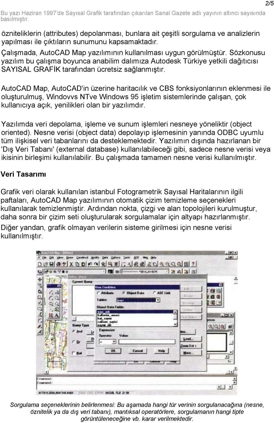Sözkonusu yazılım bu çalışma boyunca anabilim dalımıza Autodesk Türkiye yetkili dağıtıcısı SAYISAL GRAFİK tarafından ücretsiz sağlanmıştır.