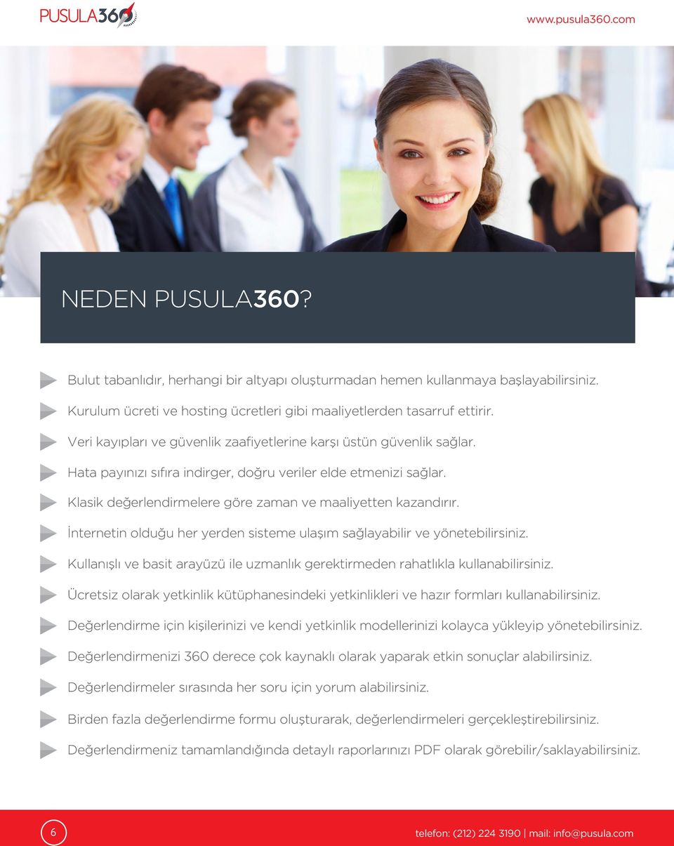 İnternetin olduğu her yerden sisteme ulaşım sağlayabilir ve yönetebilirsiniz. Kullanışlı ve basit arayüzü ile uzmanlık gerektirmeden rahatlıkla kullanabilirsiniz.