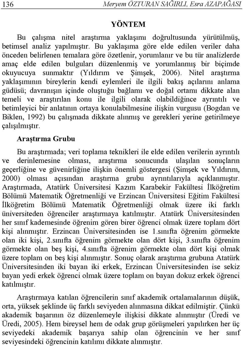 sunmaktır (Yıldırım ve Şimşek, 2006).
