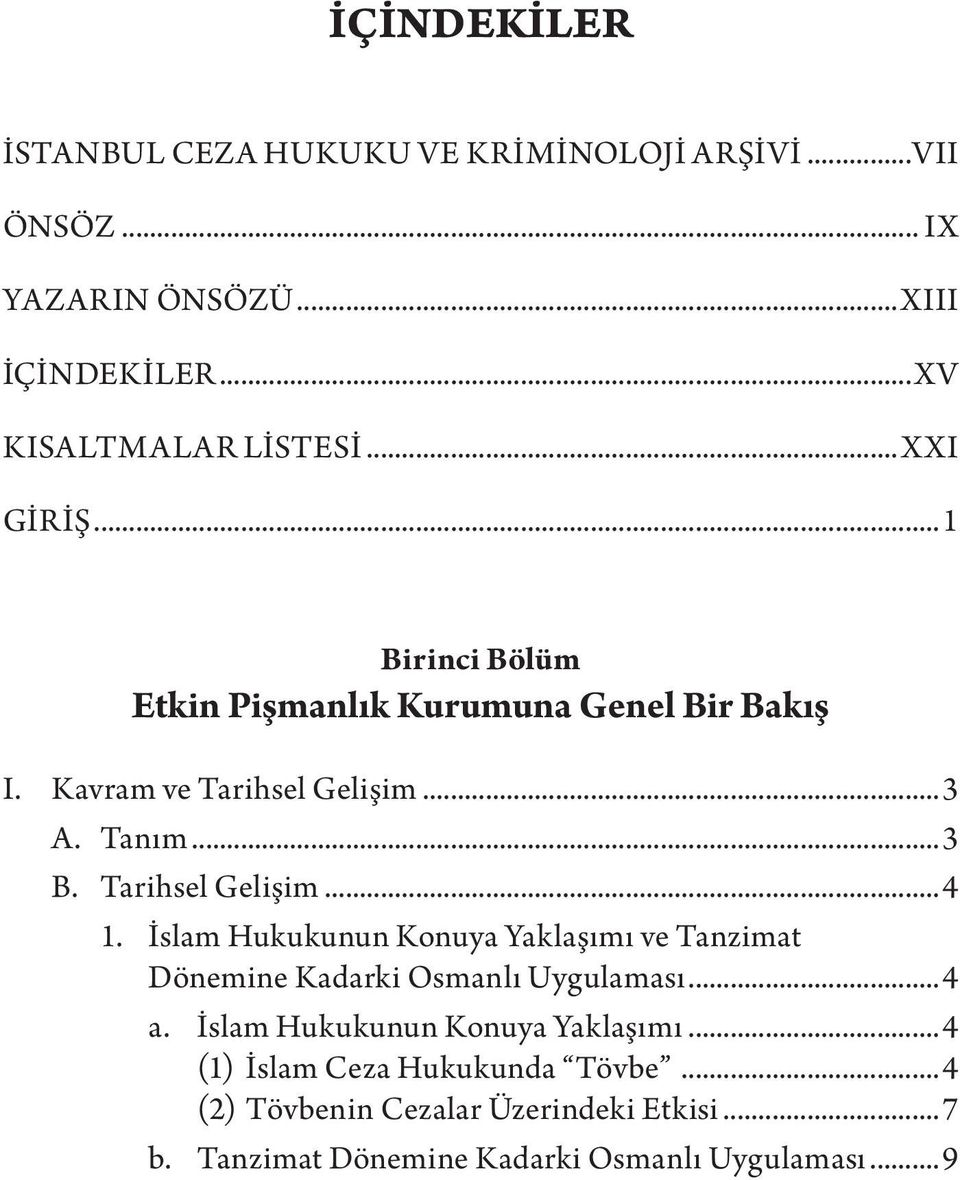 Tarihsel Gelişim...4 1. İslam Hukukunun Konuya Yaklaşımı ve Tanzimat Dönemine Kadarki Osmanlı Uygulaması...4 a.