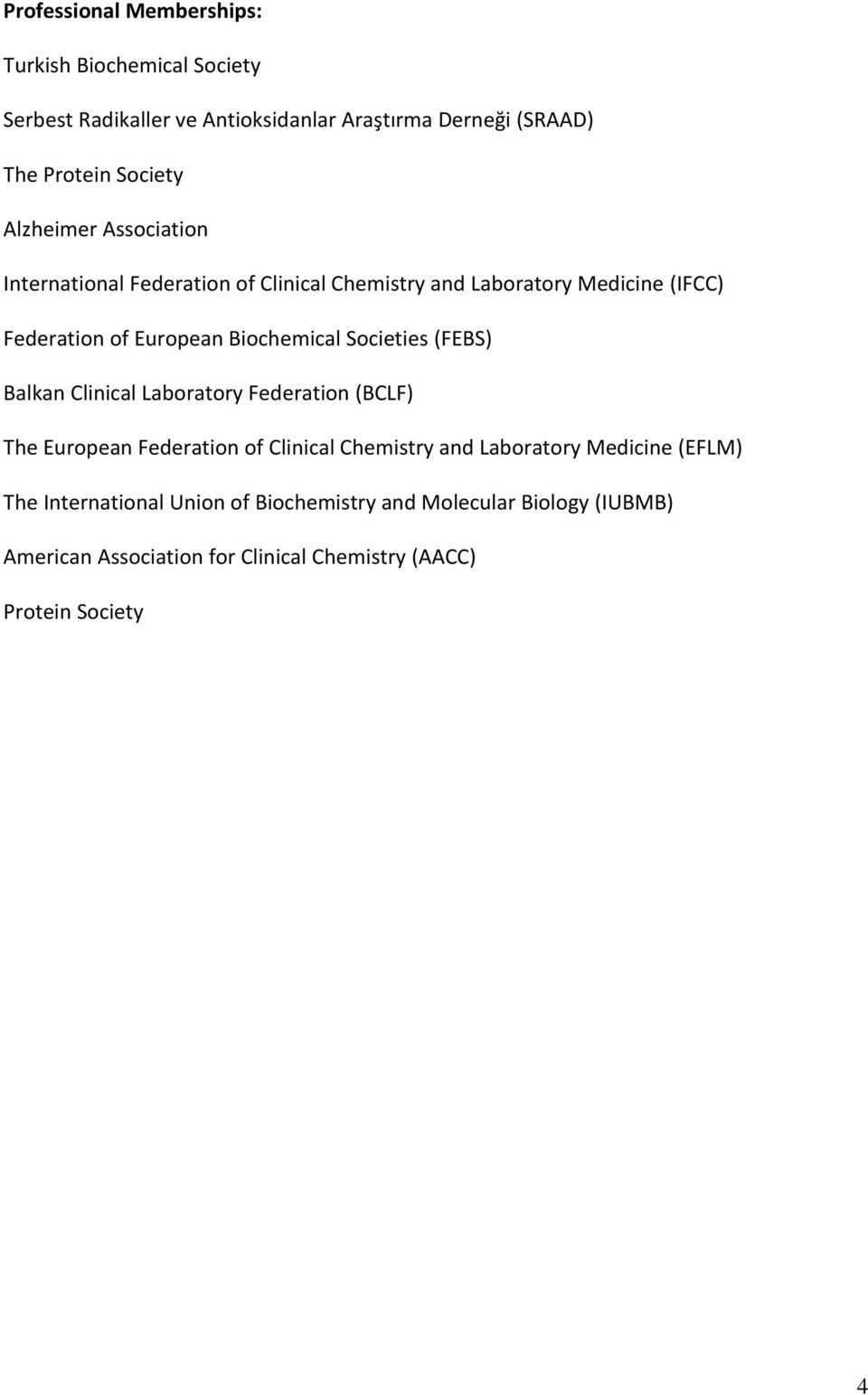 Societies (FEBS) Balkan Clinical Laboratory Federation (BCLF) The European Federation of Clinical Chemistry and Laboratory Medicine
