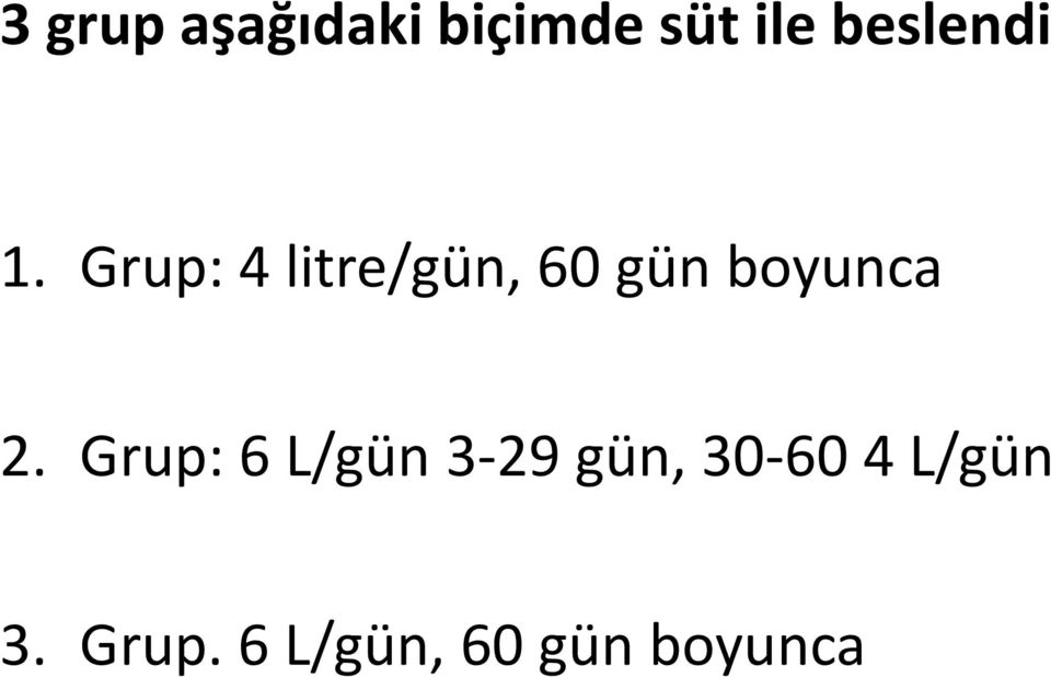 Grup: 4 litre/gün, 60 gün boyunca 2.