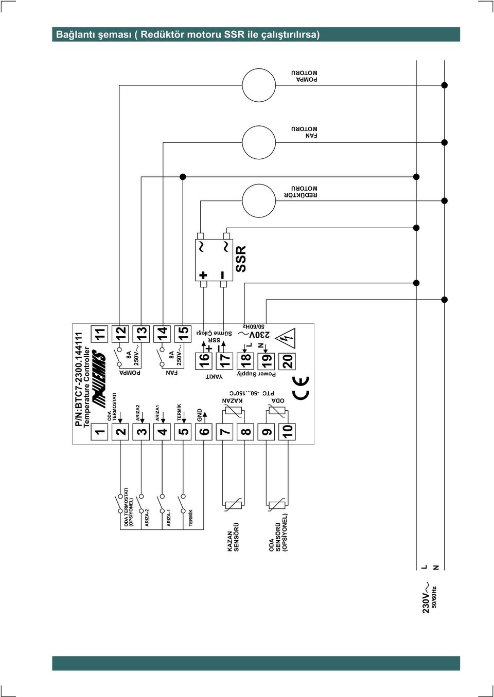 144111 Temperature Controller 1 11 ODA TERMOSTATI 2 12 ARIZA2 3 13 ARIZA1 4 14 TERMÝK 5 15 GND 6 16 7