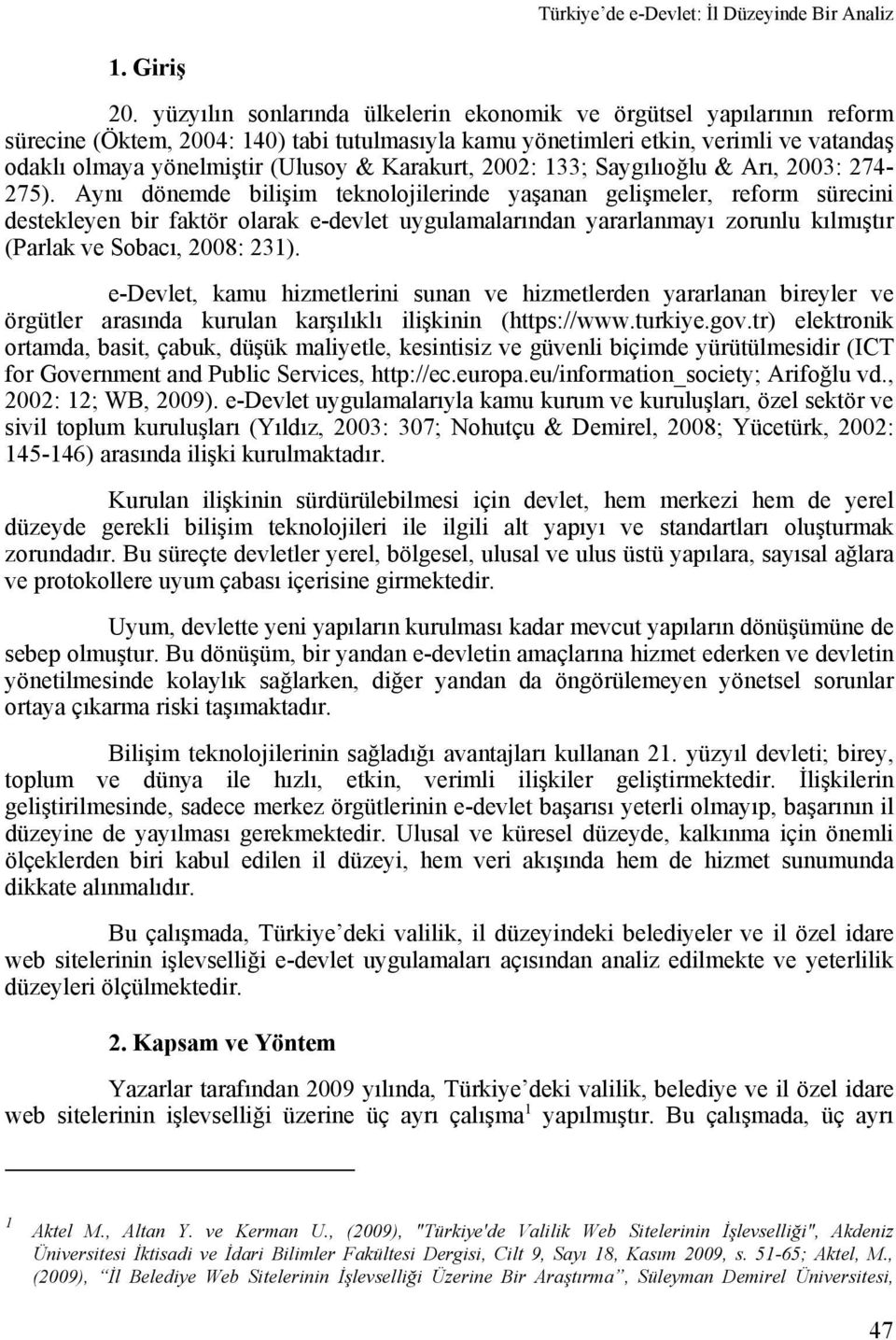 Karakurt, 2002: 133; Saygılıoğlu & Arı, 2003: 274-275).