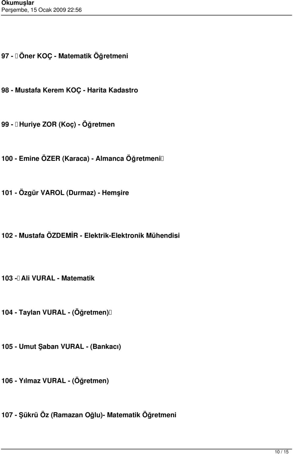 ÖZDEMİR - Elektrik-Elektronik Mühendisi 103 - Ali VURAL - Matematik 104 - Taylan VURAL - (Öğretmen) 105 -