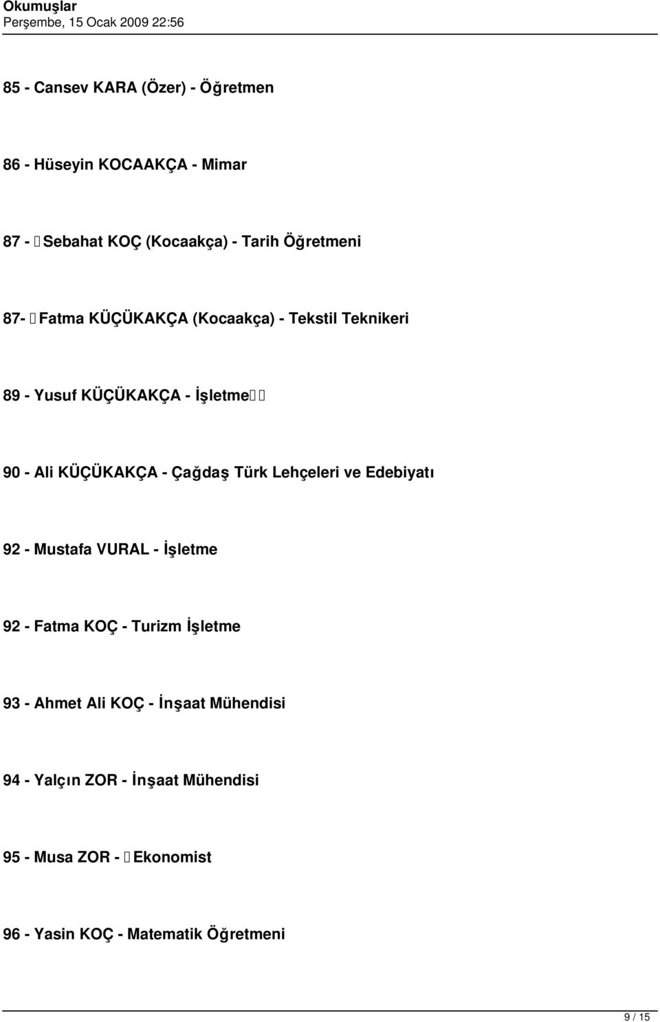 Türk Lehçeleri ve Edebiyatı 92 - Mustafa VURAL - İşletme 92 - Fatma KOÇ - Turizm İşletme 93 - Ahmet Ali KOÇ -