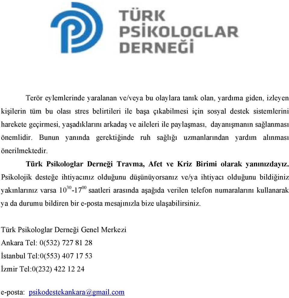 Türk Psikologlar Derneği Travma, Afet ve Kriz Birimi olarak yanınızdayız.