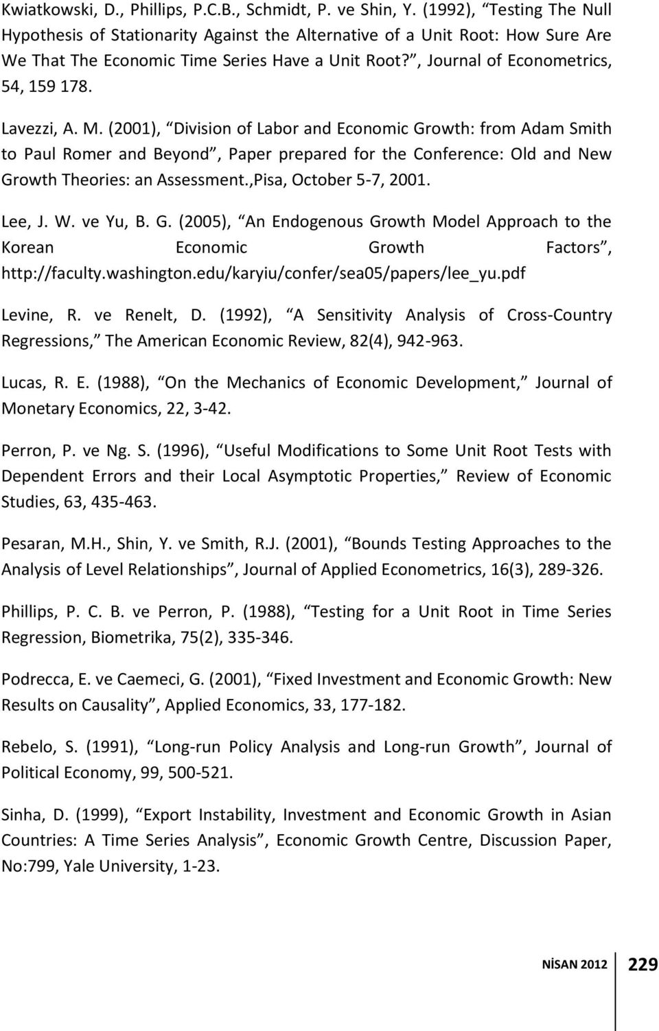 (2001), Division of Labor and Economic Growh: from Adam Smih o Paul Romer and Beyond, Paper prepared for he Conference: Old and New Growh Theories: an Assessmen.,Pisa, Ocober 5-7, 2001. Lee, J. W.