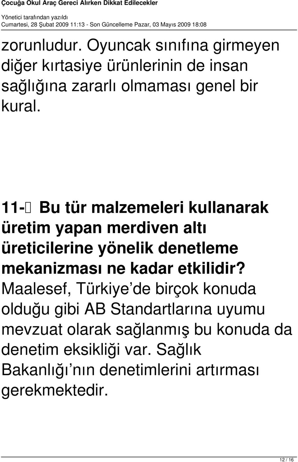 11- Bu tür malzemeleri kullanarak üretim yapan merdiven altı üreticilerine yönelik denetleme mekanizması ne