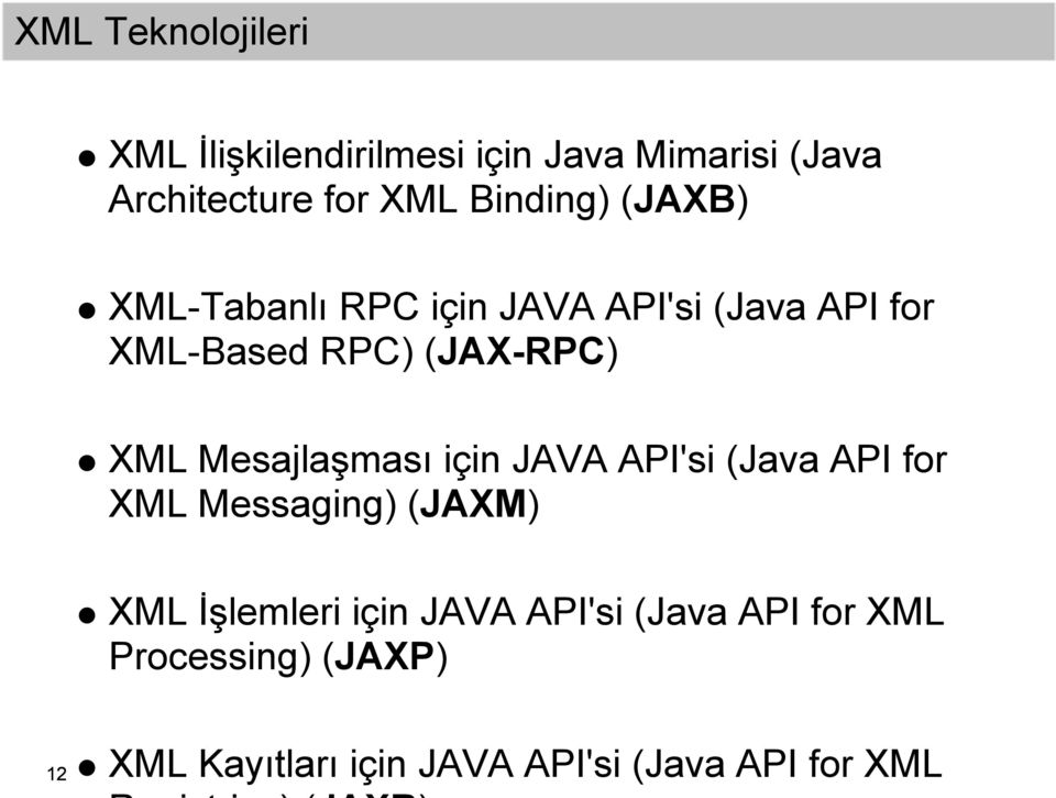XML Mesajlaşması için JAVA API'si (Java API for XML Messaging) (JAXM) XML İşlemleri için