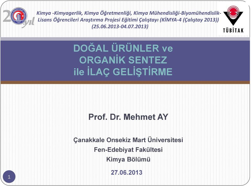 2013-04.07.2013) DOĞAL ÜRÜNLER ve ORGANİK SENTEZ ile İLAÇ GELİŞTİRME Prof. Dr.