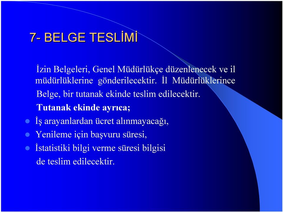 İl Müdürlüklerince Belge, bir tutanak ekinde teslim edilecektir.