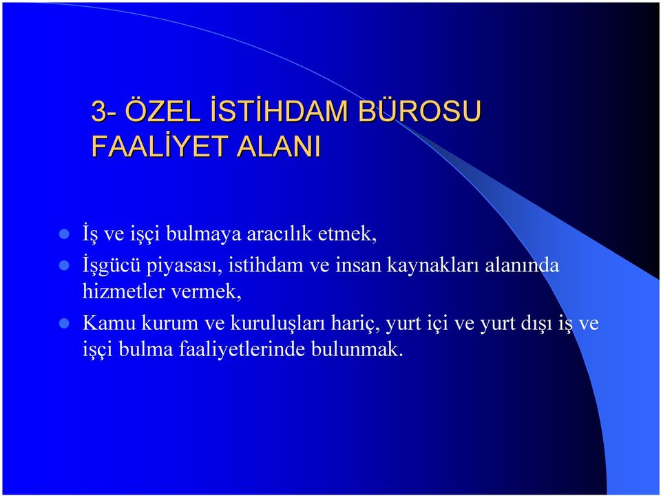 alanında hizmetler vermek, Kamu kurum ve kuruluşları hariç,