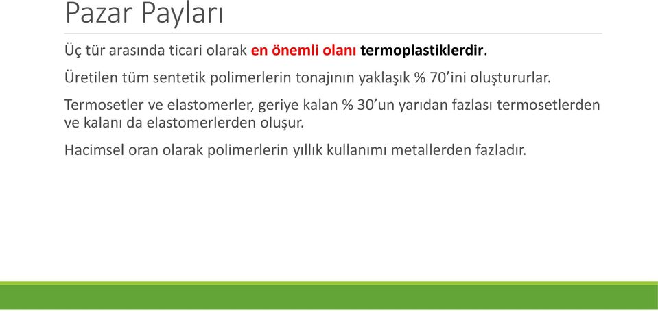 Termosetler ve elastomerler, geriye kalan % 30 un yarıdan fazlası termosetlerden ve