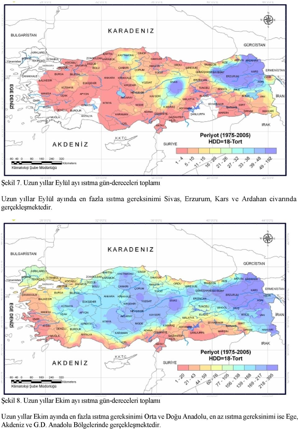 ısıtma gereksinimi Sivas, Erzurum, Kars ve Ardahan civarında Şekil 8.