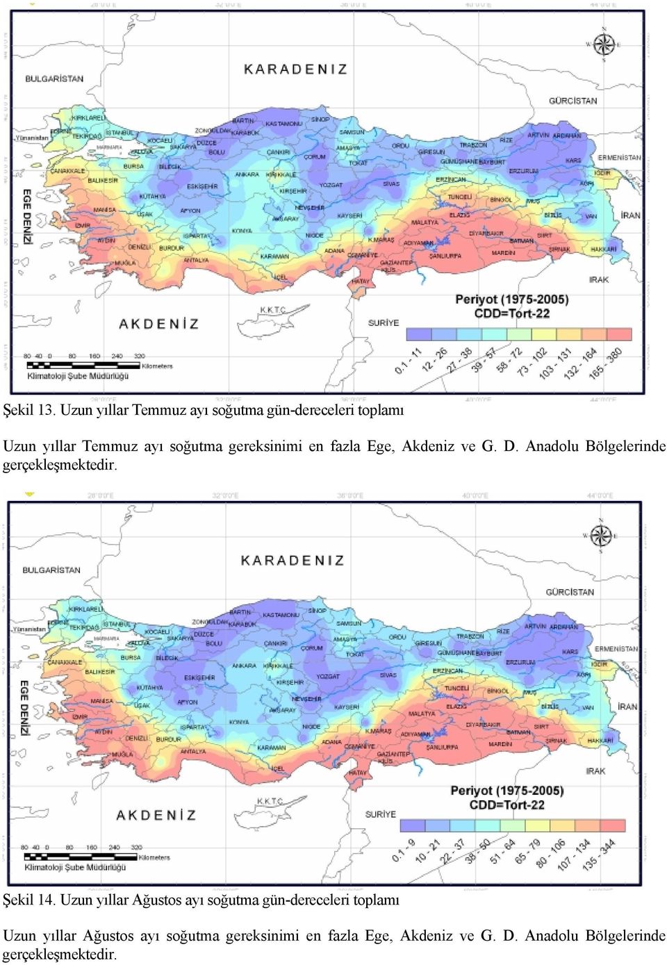 soğutma gereksinimi en fazla Ege, Akdeniz ve G. D.