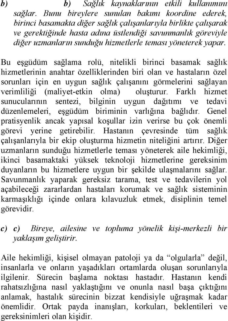 hizmetlerle teması yöneterek yapar.