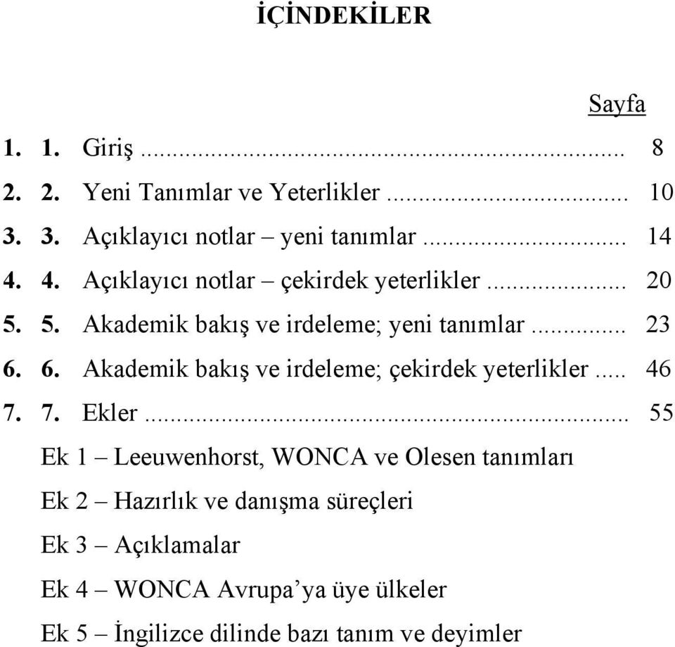 6. Akademik bakış ve irdeleme; çekirdek yeterlikler... 46 7. 7. Ekler.