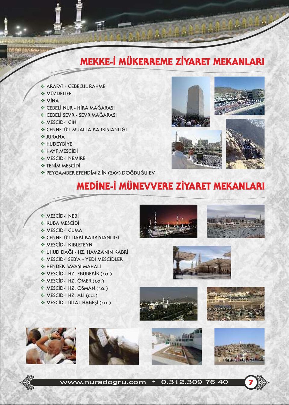 NEBİ KUBA MESCİDİ MESCİD-İ CUMA CENNETÜ L BAKİ KABRİSTANLIĞI MESCİD-İ KIBLETEYN UHUD DAĞI - HZ.