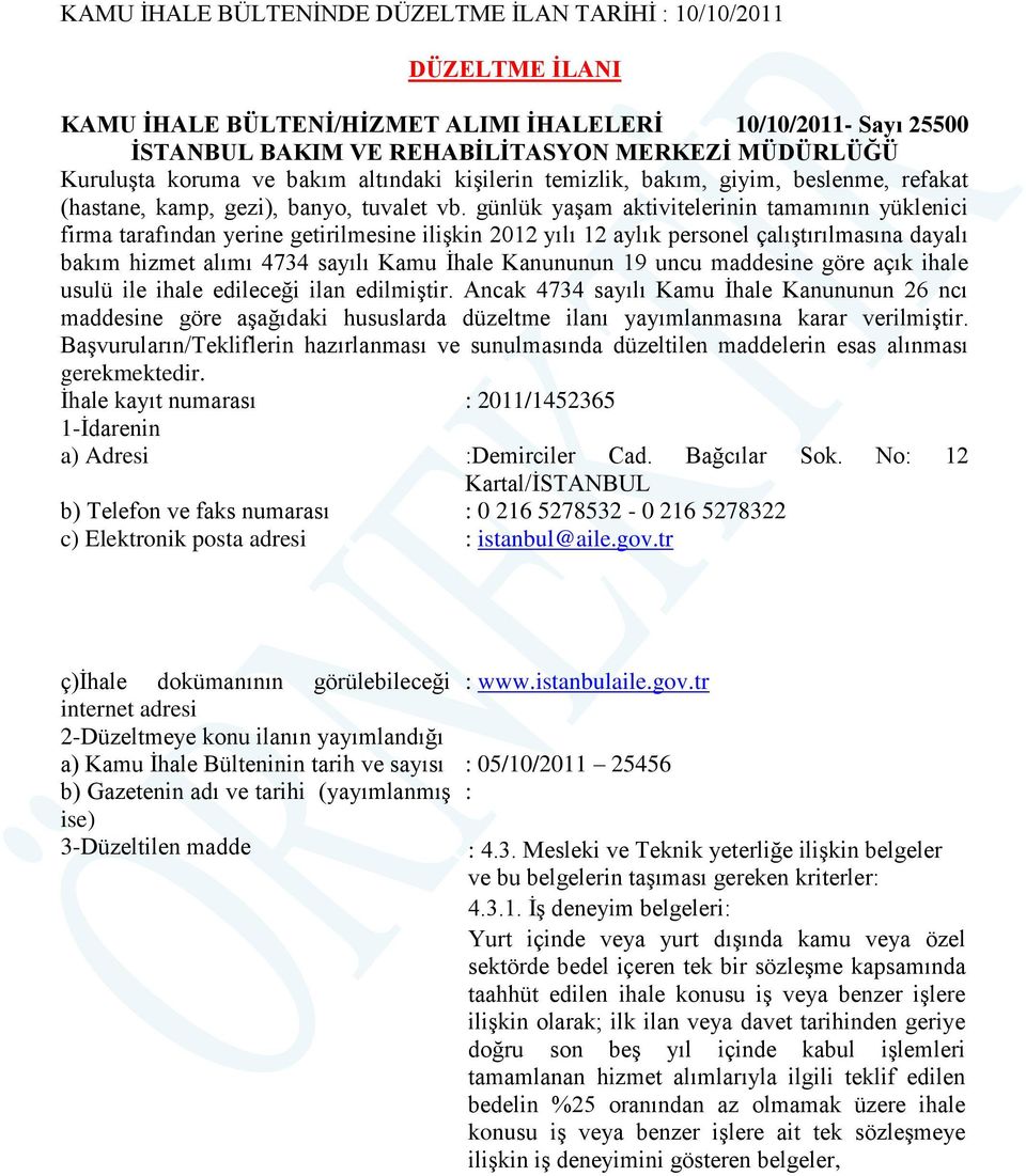 günlük yaşam aktivitelerinin tamamının yüklenici firma tarafından yerine getirilmesine ilişkin 2012 yılı 12 aylık personel çalıştırılmasına dayalı bakım hizmet alımı 4734 sayılı Kamu İhale Kanununun