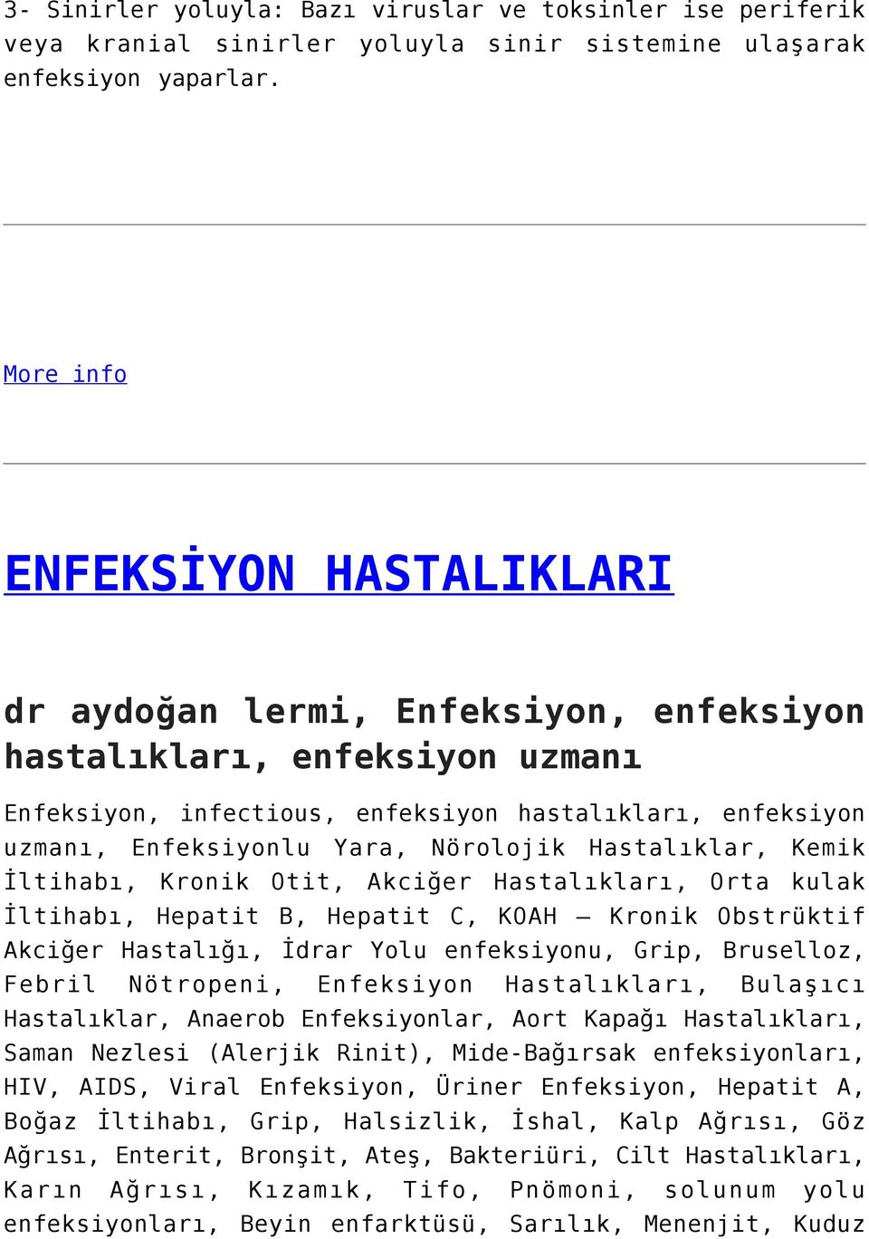 Nörolojik Hastalıklar, Kemik İltihabı, Kronik Otit, Akciğer Hastalıkları, Orta kulak İltihabı, Hepatit B, Hepatit C, KOAH Kronik Obstrüktif Akciğer Hastalığı, İdrar Yolu enfeksiyonu, Grip, Bruselloz,