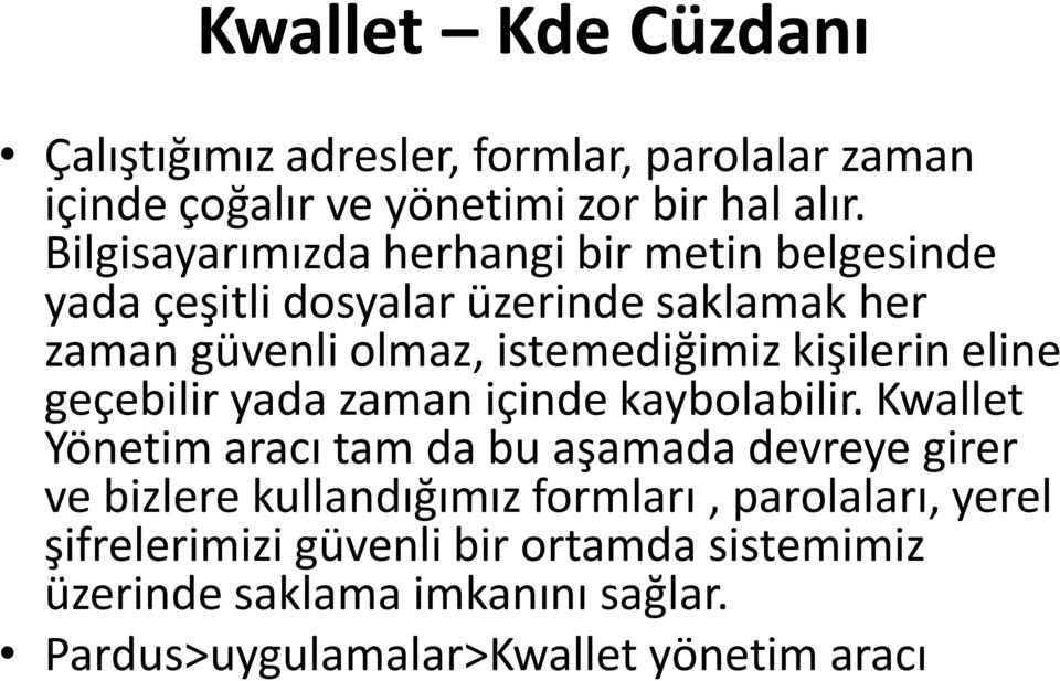 kişilerin eline geçebilir yada zaman içinde kaybolabilir.