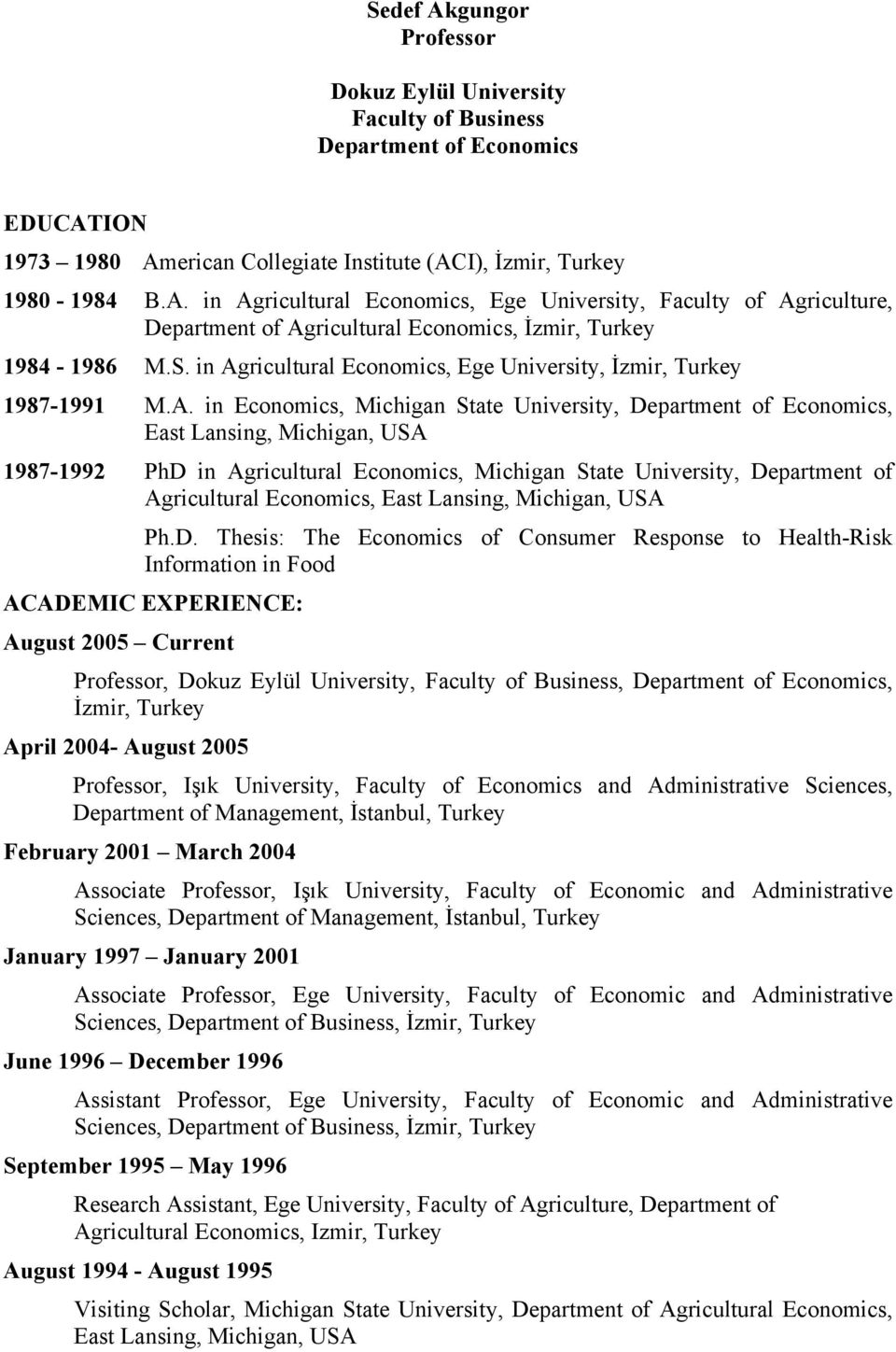 ricultural Economics, Ege University, İzmir, Turkey 1987-1991 M.A.