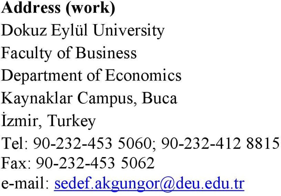 Buca İzmir, Turkey Tel: 90-232-453 5060; 90-232-412