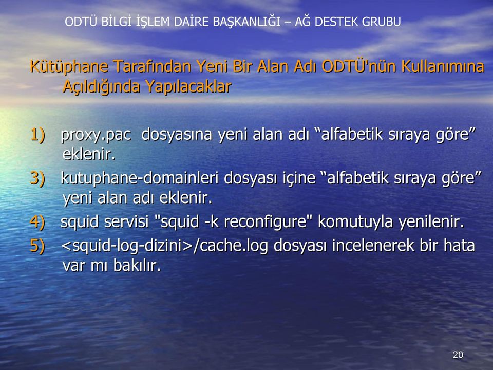 dosyası içine alfabetik sıraya göre yeni alan adı eklenir 4) squid servisi "squid -k