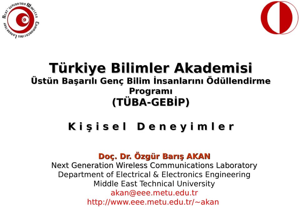 Özgür Barış AKAN Next Generation Wireless Communications Laboratory Department of