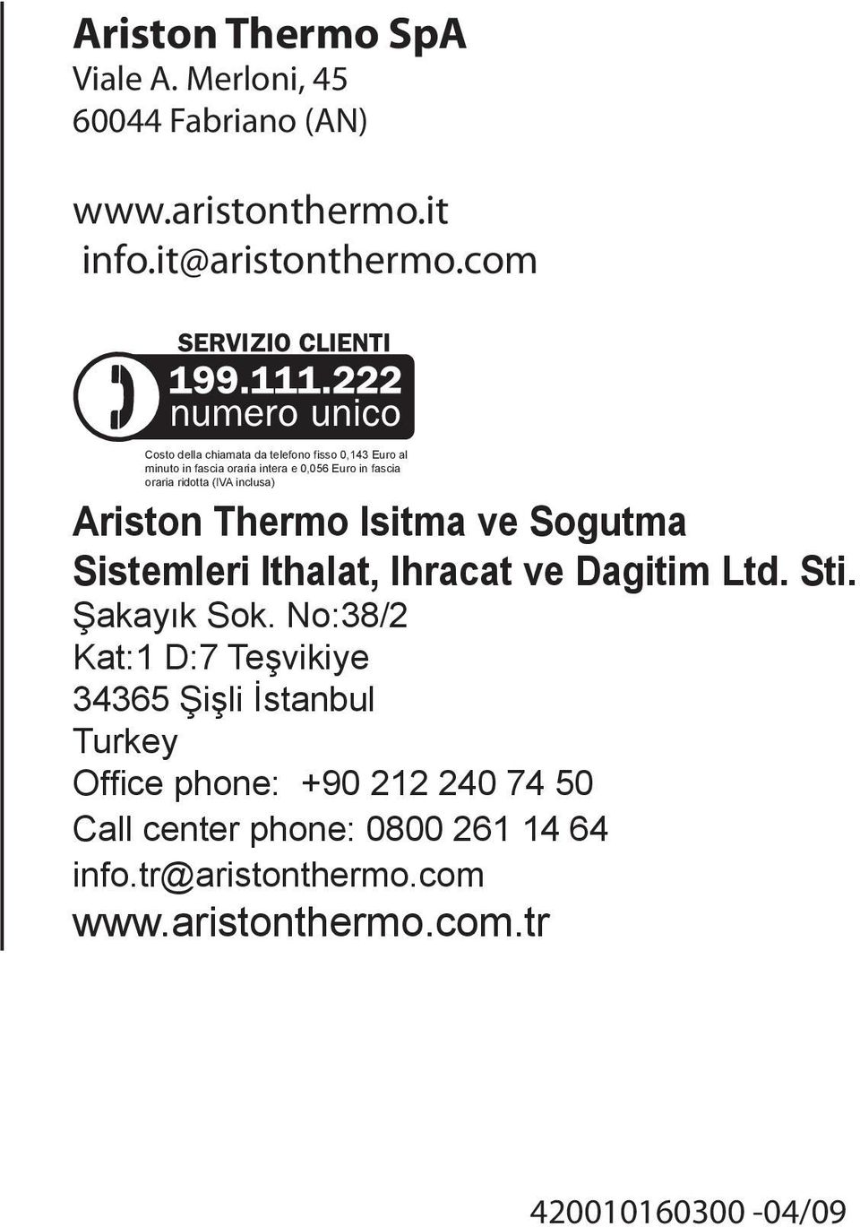 inclusa) Ariston Thermo Isitma ve Sogutma Sistemleri Ithalat, Ihracat ve Dagitim Ltd. Sti. Şakayık Sok.