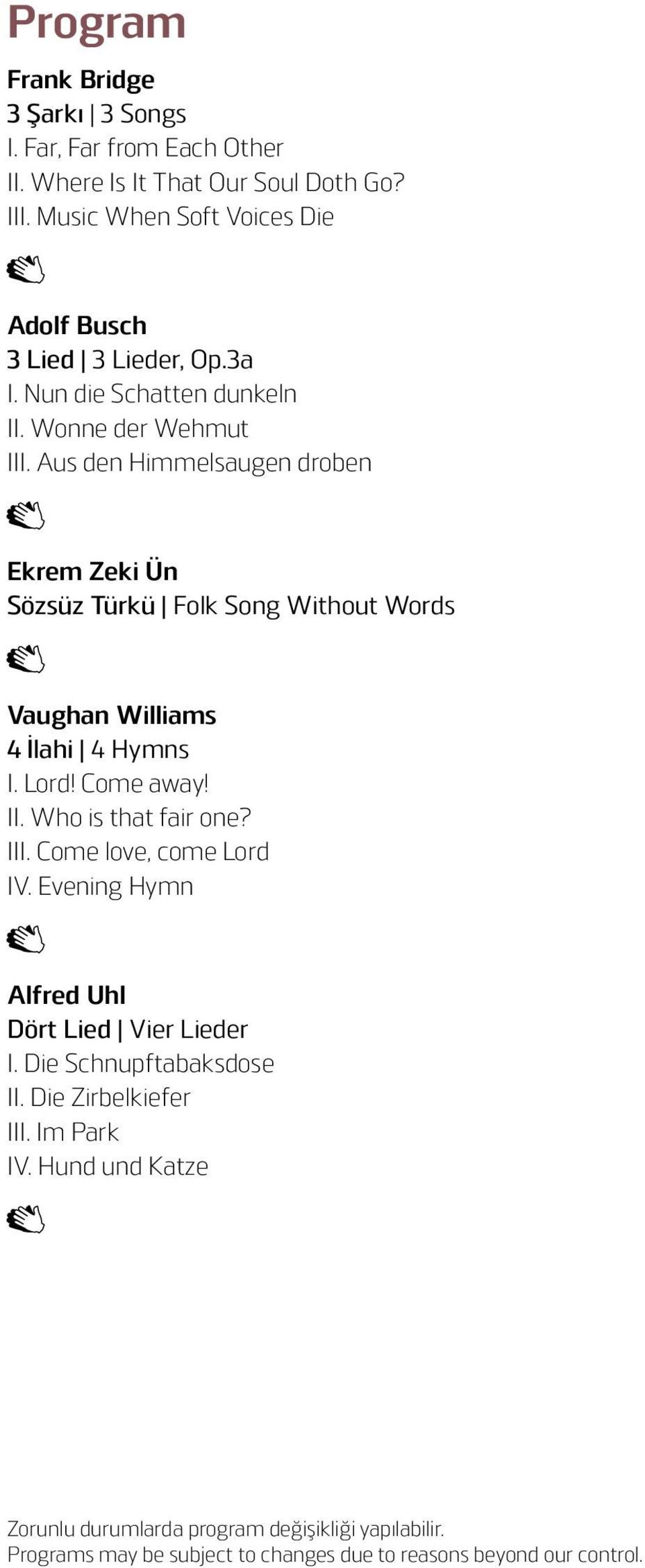 Aus den Himmelsaugen droben Ekrem Zeki Ün Sözsüz Türkü Folk Song Without Words Vaughan Williams 4 İlahi 4 Hymns I. Lord! Come away! II. Who is that fair one? III.