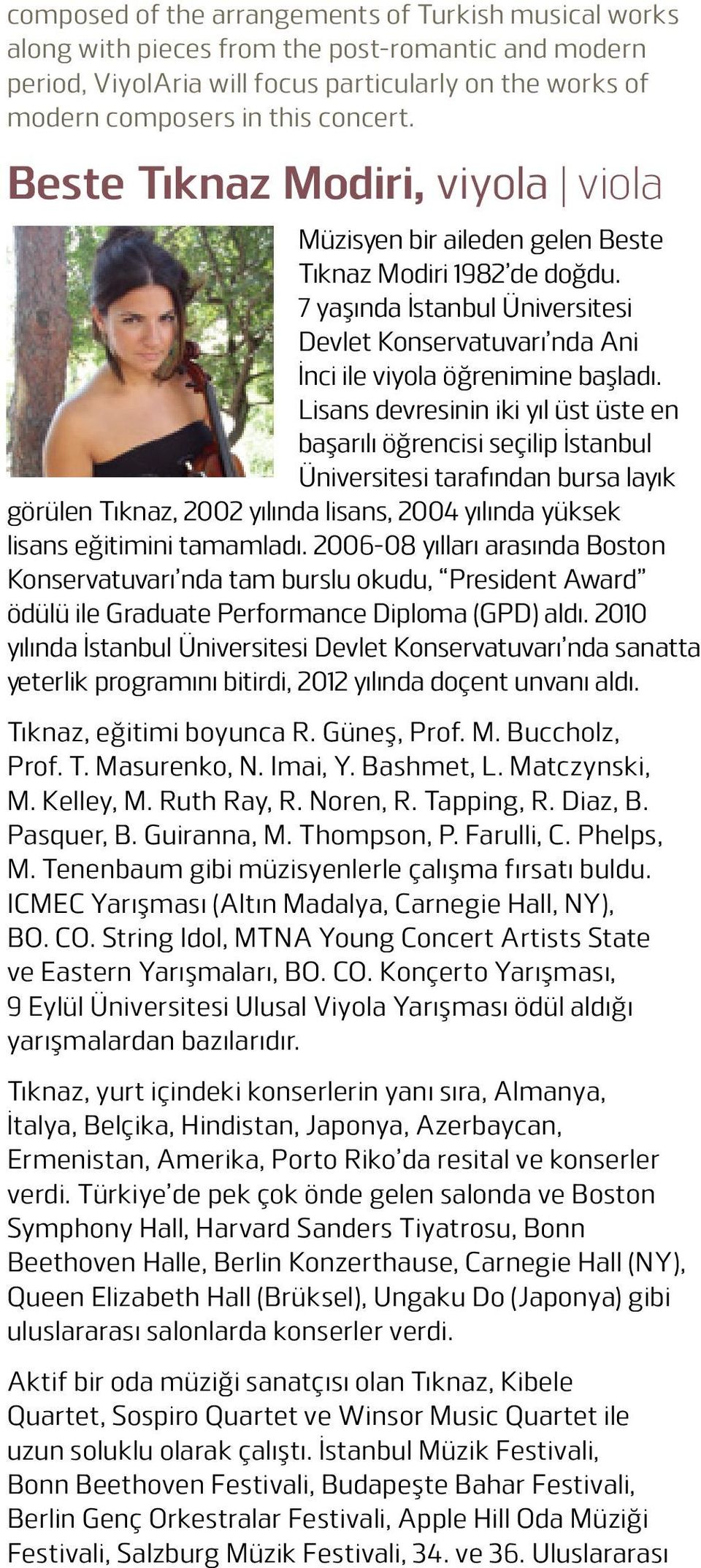 Lisans devresinin iki yıl üst üste en başarılı öğrencisi seçilip İstanbul Üniversitesi tarafından bursa layık görülen Tıknaz, 2002 yılında lisans, 2004 yılında yüksek lisans eğitimini tamamladı.