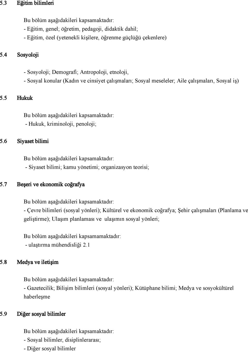 6 Siyaset bilimi - Siyaset bilimi; kamu yönetimi; organizasyon teorisi; 5.