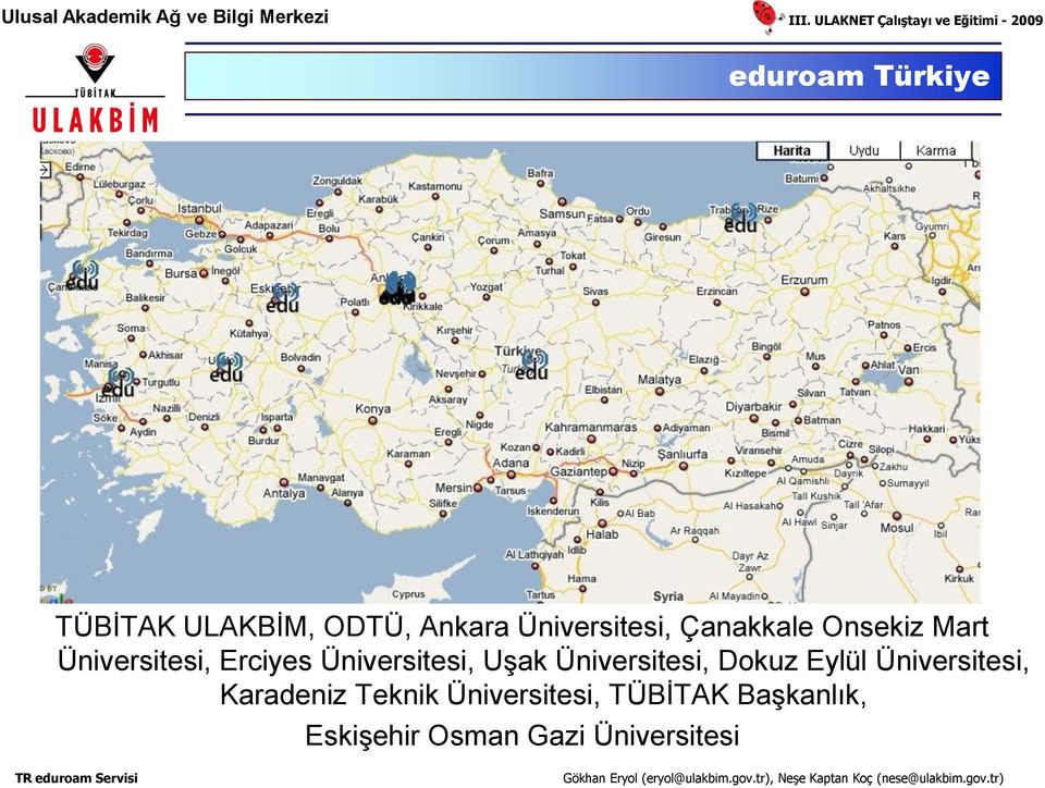 UĢak Üniversitesi, Dokuz Eylül Üniversitesi, Karadeniz Teknik