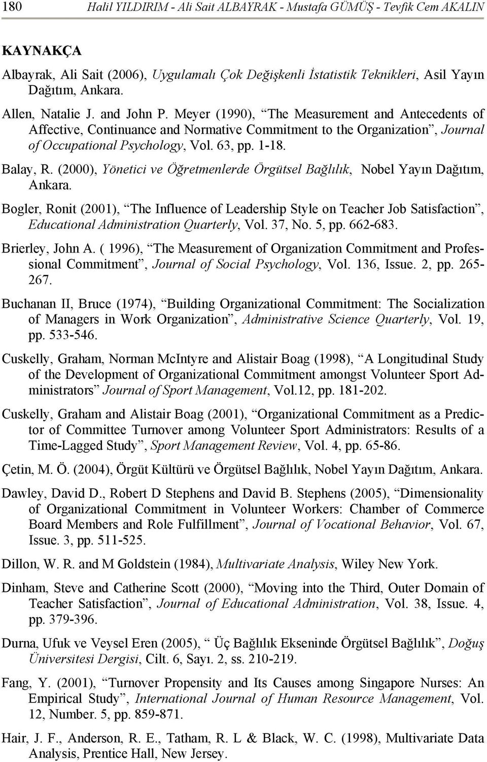 1-18. Balay, R. (2000), Yönetici ve Öğretmenlerde Örgütsel Bağlılık, Nobel Yayın Dağıtım, Ankara.