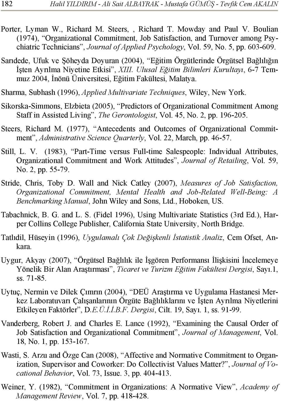 Sarıdede, Ufuk ve Şöheyda Doyuran (2004), Eğitim Örgütlerinde Örgütsel Bağlılığın İşten Ayrılma Niyetine Etkisi, XIII.