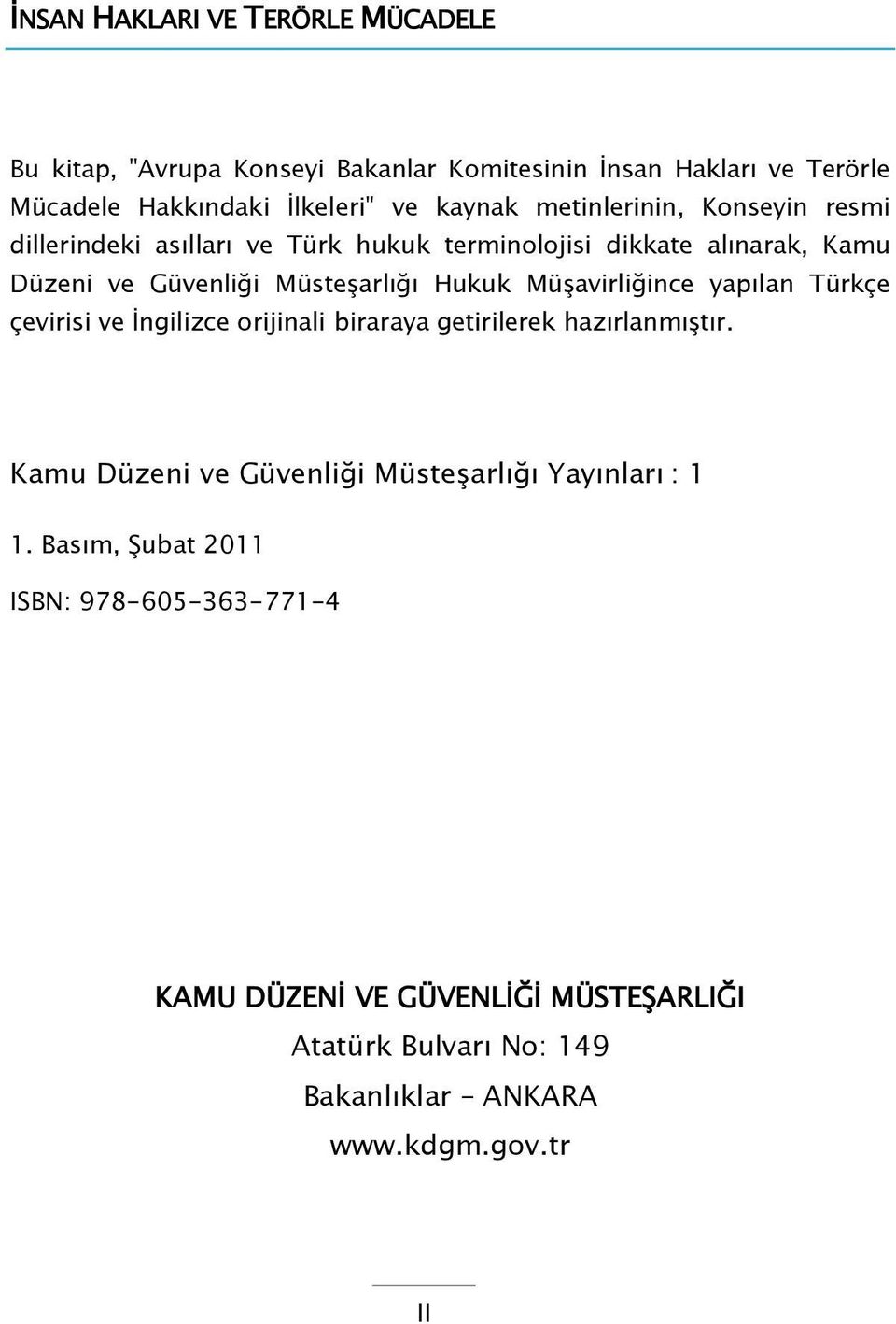 MüĢavirliğince yapılan Türkçe çevirisi ve Ġngilizce orijinali biraraya getirilerek hazırlanmıģtır.