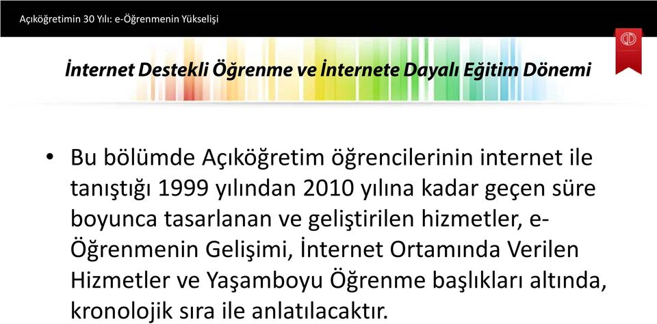 kadar geçen süre boyunca tasarlanan ve geliştirilen hizmetler, e- Öğrenmenin Gelişimi, İnternet