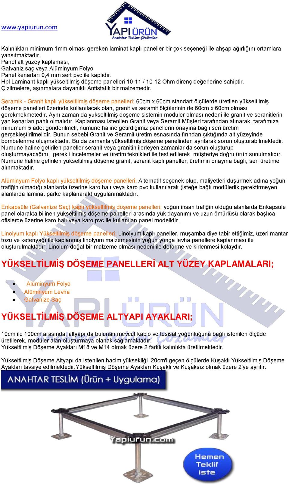 Hpl Laminant kaplı yükseltilmiş döşeme panelleri 10-11 / 10-12 Ohm direnç değerlerine sahiptir. Çizilmelere, aşınmalara dayanıklı Antistatik bir malzemedir.