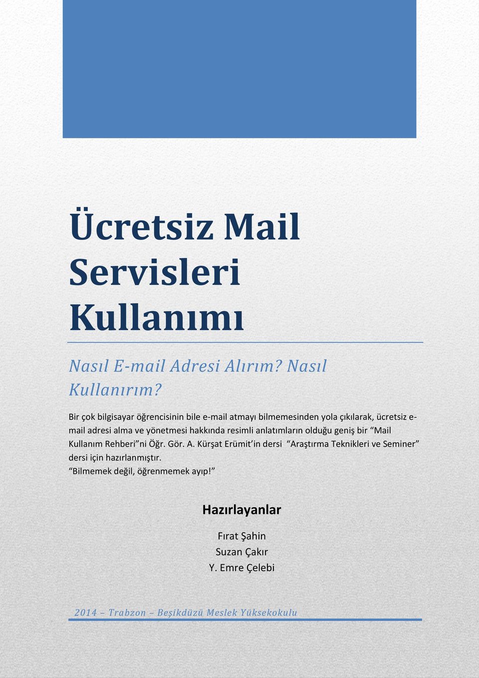 hakkında resimli anlatımların olduğu geniş bir Mail Kullanım Rehberi ni Öğr. Gör. A.