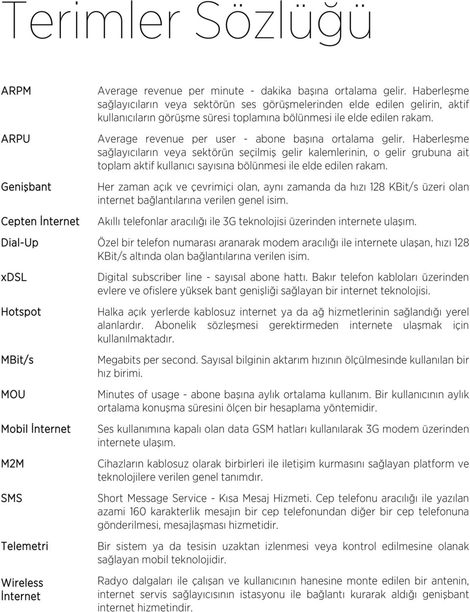 Average revenue per user - abone başına ortalama gelir.