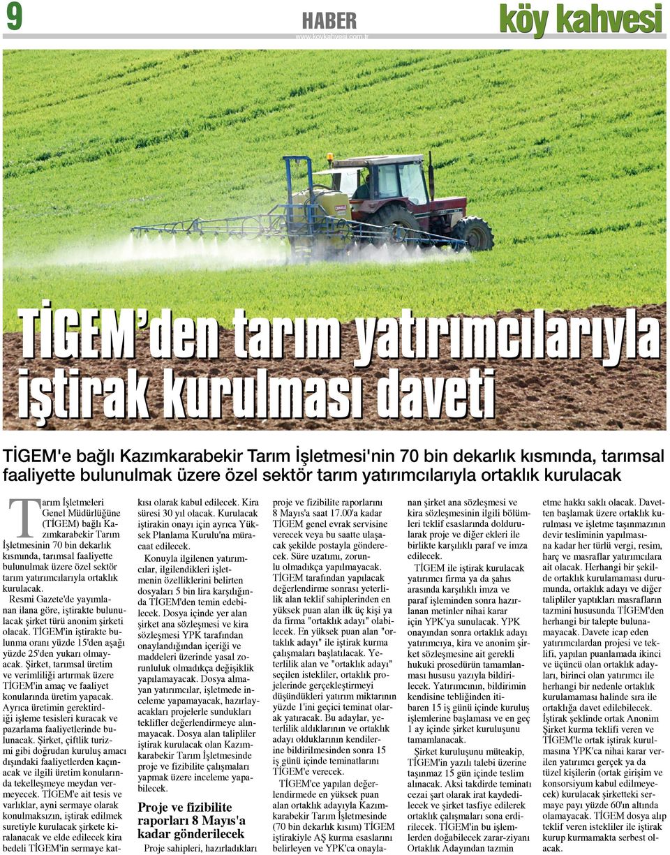 özel sektör tarım yatırımcılarıyla ortaklık kurulacak. Resmi Gazete'de yayımlanan ilana göre, iştirakte bulunulacak şirket türü anonim şirketi olacak.