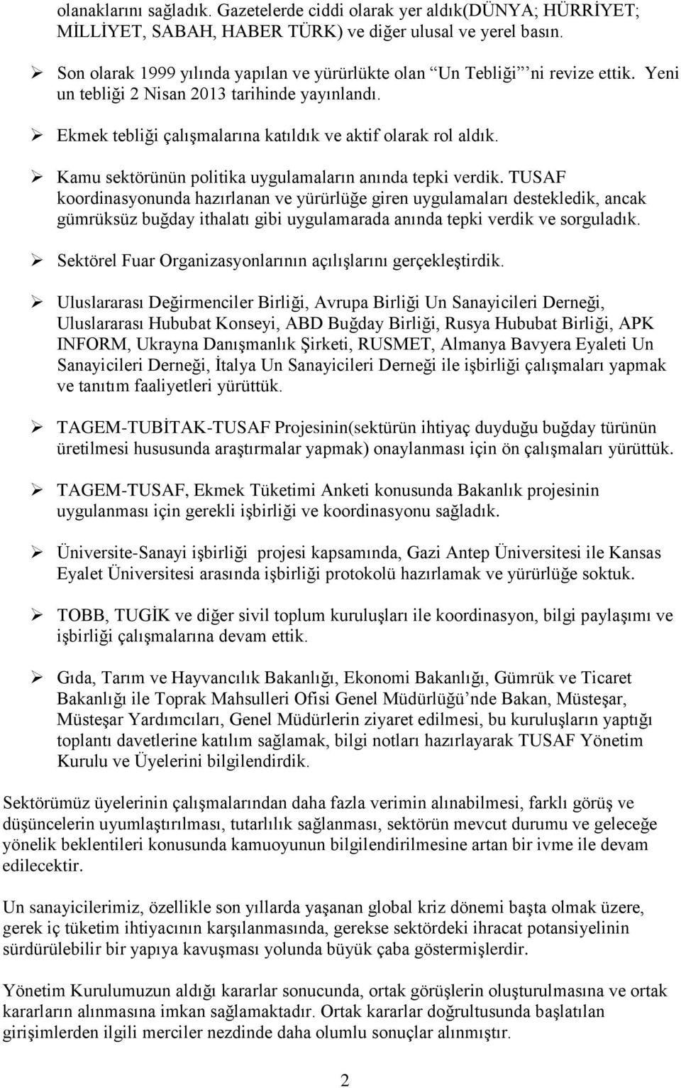 Kamu sektörünün politika uygulamaların anında tepki verdik.