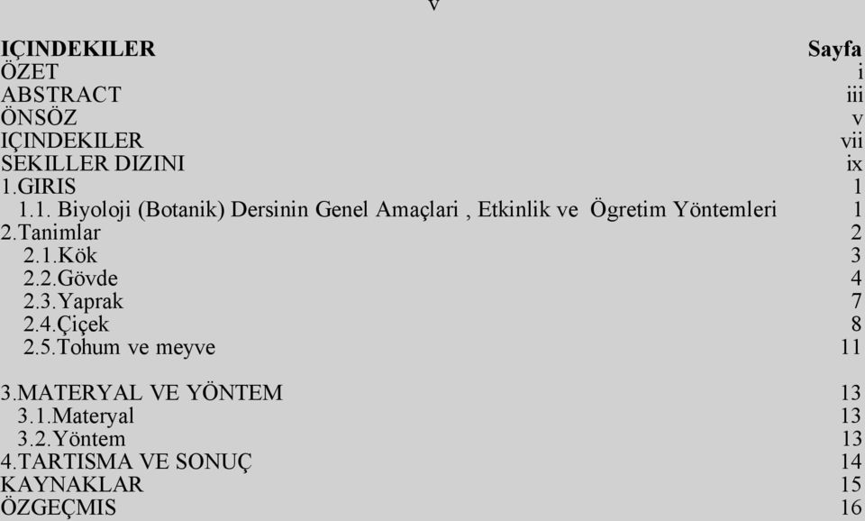 Tanimlar 2 2.1.Kök 3 2.2.Gövde 4 2.3.Yaprak 7 2.4.Çiçek 8 2.5.Tohum ve meyve 11 3.