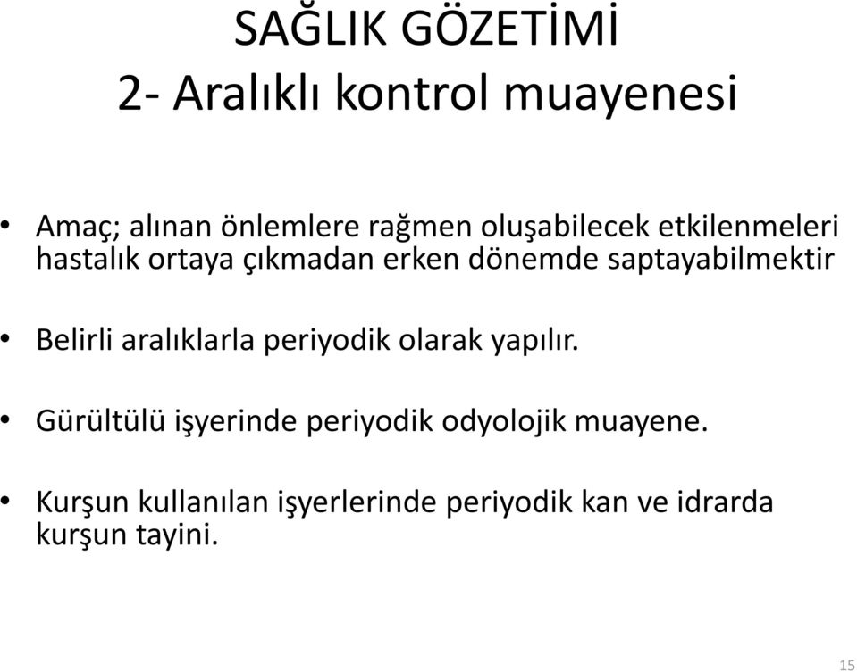 saptayabilmektir Belirli aralıklarla periyodik olarak yapılır.