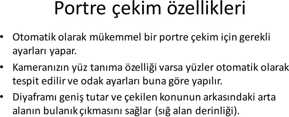 Kameranızın yüz tanıma özelliği varsa yüzler otomatik olarak tespit edilir ve