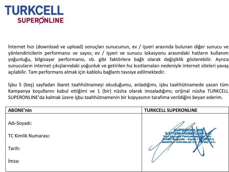 Ayrıca sunucuların internet çıkışlarındaki yoğunluk ve getirilen hız kısıtlamaları nedeniyle internet siteleri yavaş açılabilir. Tam performans almak için kablolu bağlantı tavsiye edilmektedir.