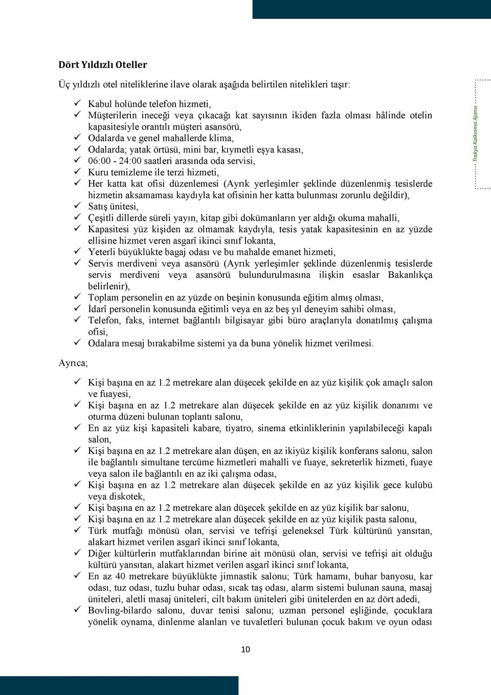 Kuru temizleme ile terzi hizmeti, Her katta kat ofisi düzenlemesi (Ayrık yerleşimler şeklinde düzenlenmiş tesislerde hizmetin aksamaması kaydıyla kat ofisinin her katta bulunması zorunlu değildir),