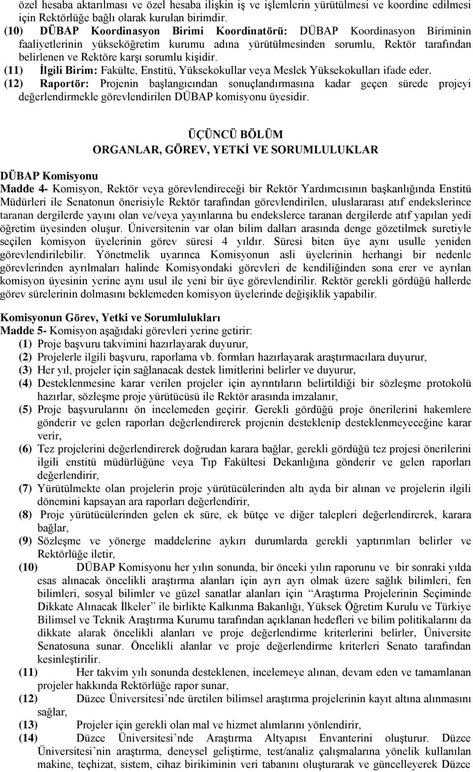 kişidir. (11) İlgili Birim: Fakülte, Enstitü, Yüksekokullar veya Meslek Yüksekokulları ifade eder.